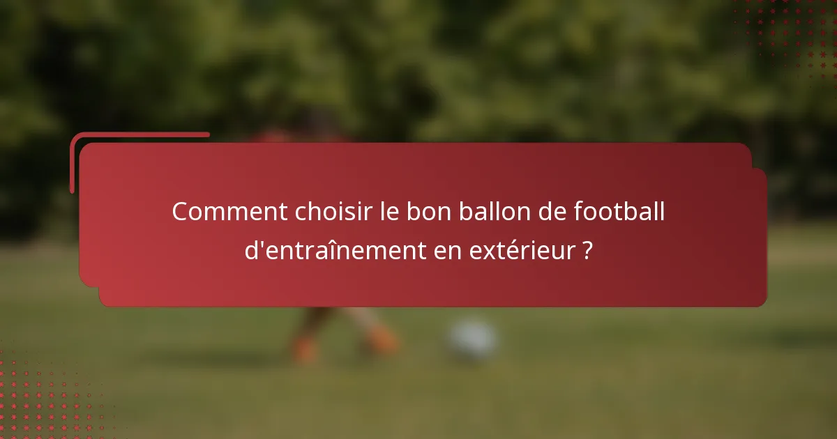 Comment choisir le bon ballon de football d'entraînement en extérieur ?