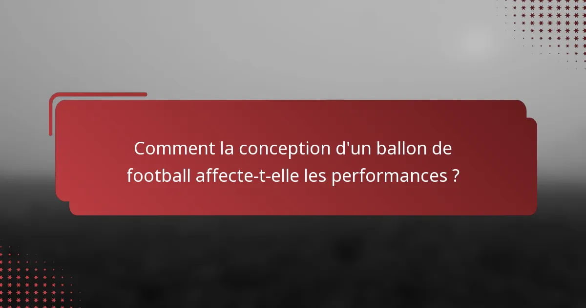 Comment la conception d'un ballon de football affecte-t-elle les performances ?