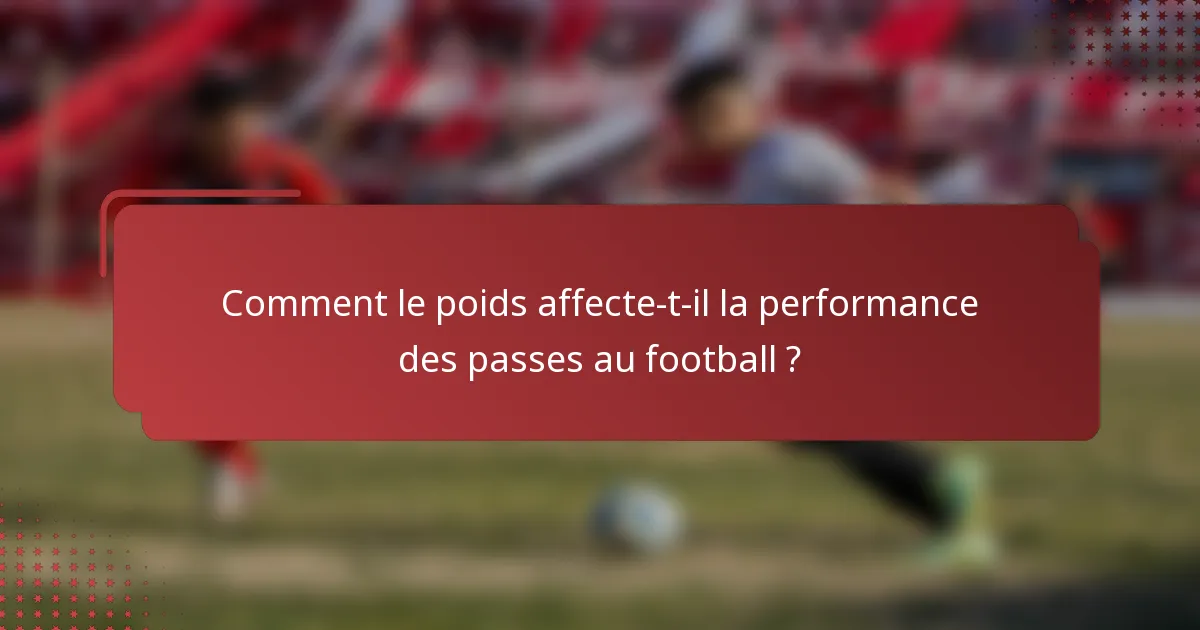 Comment le poids affecte-t-il la performance des passes au football ?